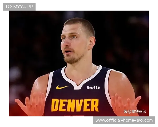 约基奇统治联赛，MVP呼声再起